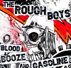 The Rough Boys : Blood, Booze and Gasoline